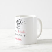 Mug Si tu trébuches, fais-le partie de la danse (Devant droit)