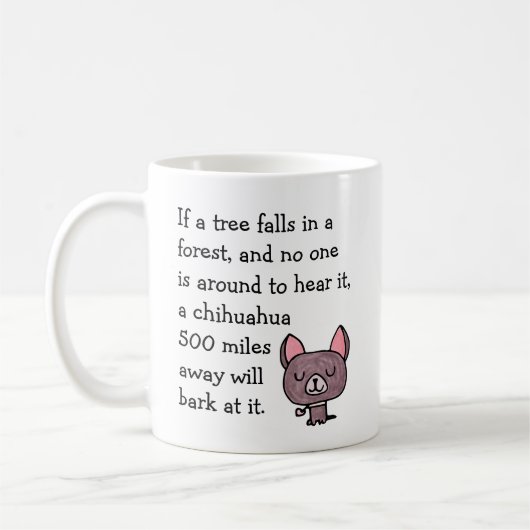Mug Si un arbre tombe dans une forêt drôle Chihuahua (Gauche)