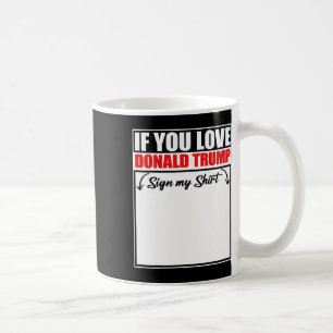 Mug Si vous aimez Donald Trump signez mon T-shirt