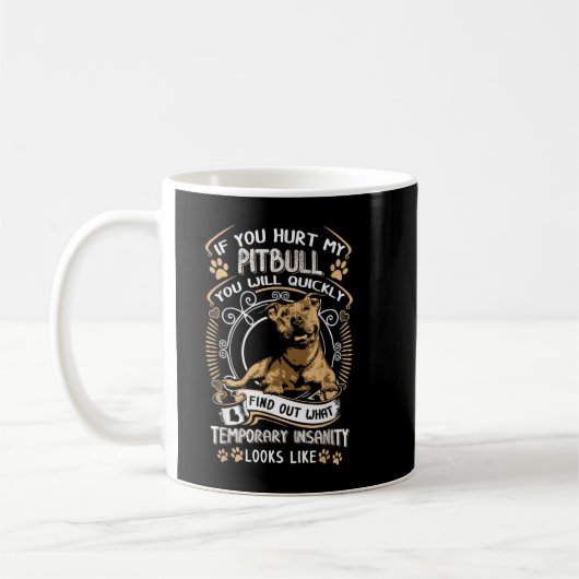 Mug Si Vous Avez Blessé Mon Pitbull, Vous Serez Rapide (Gauche)