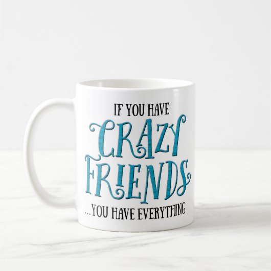 Mug "Si vous avez les amis fous" drôles (Gauche)