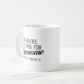 Mug Si vous cherchez à être génial (Devant gauche)