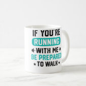 Mug Si Vous Courrez Avec Moi Préparez-Vous À Marcher H (Devant droit)