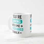 Mug Si Vous Courrez Avec Moi Préparez-Vous À Marcher H (Devant gauche)