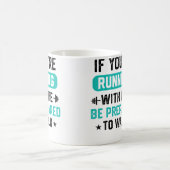 Mug Si Vous Courrez Avec Moi Préparez-Vous À Marcher H (Centre)