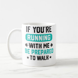 Mug Si Vous Courrez Avec Moi Préparez-Vous À Marcher H