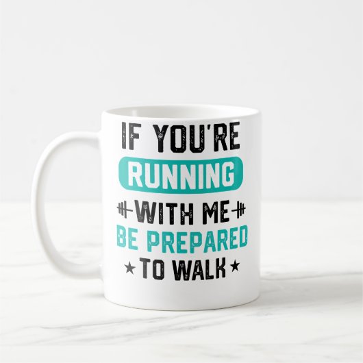 Mug Si Vous Courrez Avec Moi Préparez-Vous À Marcher H (Gauche)