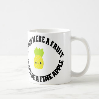 Mug Si vous étiez un fruit, vous seriez des Fineapple.