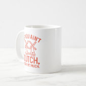 Mug Si vous n’êtes pas hollandais, vous n’avez pas gra (Devant gauche)