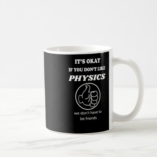 Mug Si vous n'aimez pas la physique, nous n'avons pas (Droite)