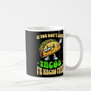Mug Si vous n'aimez pas les tacos, je ne suis pas le t