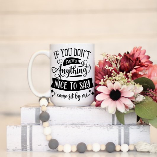 Mug Si Vous N'Avez Rien De Bien À Dire Asseyez-Vous Pa