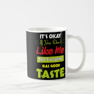 Mug Si vous ne m'aimez pas, ce n'est pas tout le monde