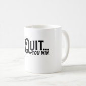 Mug Si vous ne quittez pas... vous gagnez. (Devant droit)