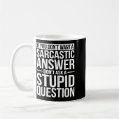 Mug Si vous ne voulez pas de réponse sarcastique, ne m (Gauche)