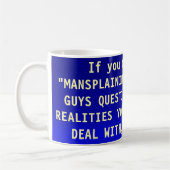 Mug Si vous ne voulez pas "MANSPLAINING", NE DEMANDEZ  (Gauche)