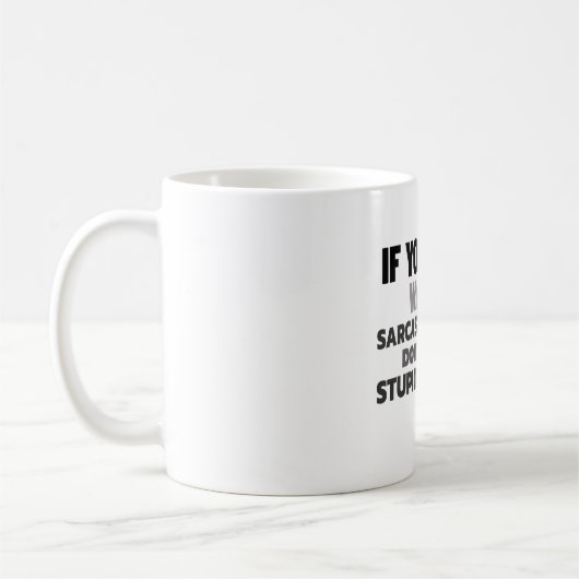 Mug Si Vous Ne Voulez Pas Une Réponse Sarcastique Drôl (Gauche)
