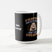 Mug Si vous ne voulez pas une réponse sarcastique drôl (Devant droit)
