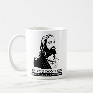Mug Si vous pas sin, Jésus est mort pour rien