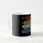 Mug Si vous pensez que je suis un idiot, vous devriez (Devant gauche)
