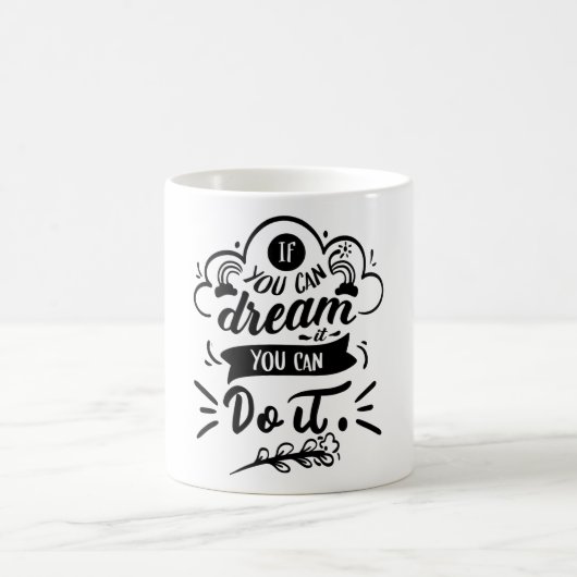Mug Si Vous Pouvez Le Rêver Vous Pouvez Le Faire Motiv (Centre)