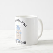 Mug Si vous pouvez lire ceci vous êtes trop près (Devant droit)