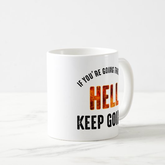 Mug Si vous traversez l'enfer, continuez (Devant droit)
