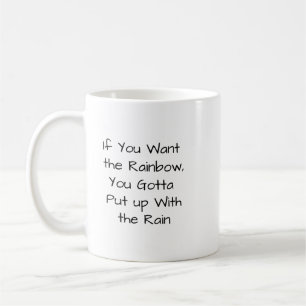 Mug Si vous voulez l'arc-en-ciel...