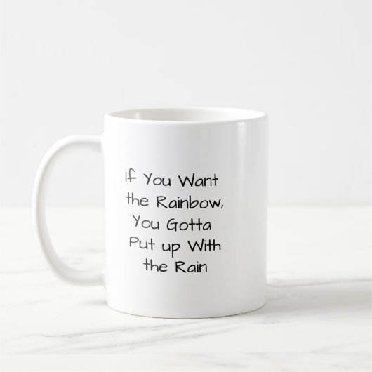 Mug Si vous voulez l'arc-en-ciel... (Gauche)