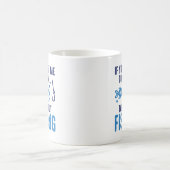 Mug Si Vous Voulez Que J'Écoute Parler De Pêche (Centre)