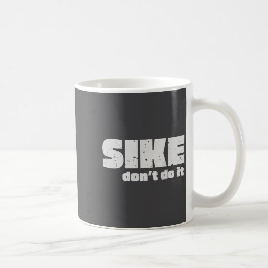 Mug Sike Don’t Do It – Funny Quote Graphic Design  (Droite)