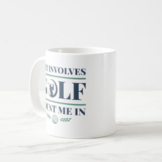 Mug S'Il Impliquait Golf Comptez Moi Dans (Devant gauche)