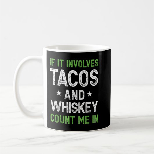 Mug S'il implique Tacos et Whiskey me compter dans drô (Gauche)