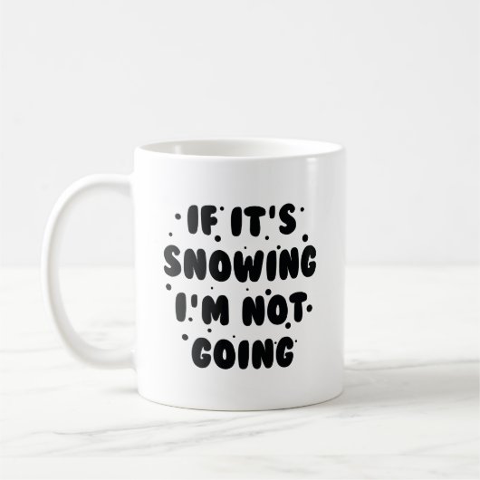 Mug S'il neige, je ne vais pas (Gauche)