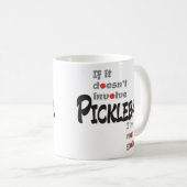 MUG S'IL N'IMPLIQUE PAS PICKLEBALL (Devant droit)
