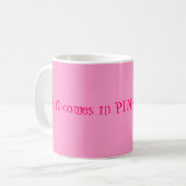 Mug S'il vient dans le ROSE je le prendrai ! (Devant gauche)