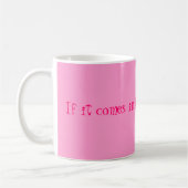 Mug S'il vient dans le ROSE je le prendrai ! (Gauche)