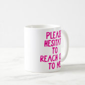 Mug "S'il vous plaît, hésite..." Drôle passif agressif (Devant droit)