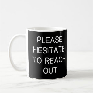 Mug S'Il Vous Plaît Hésiter À Atteindre Un Travail Drô