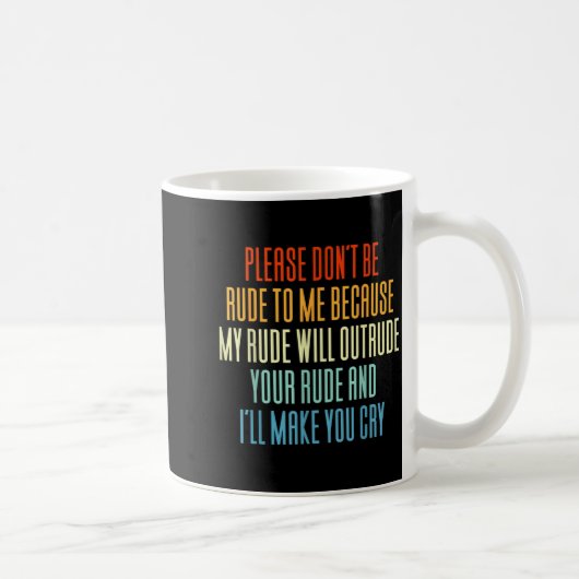 Mug S'il vous plaît ne soyez pas impoli avec moi parce (Droite)