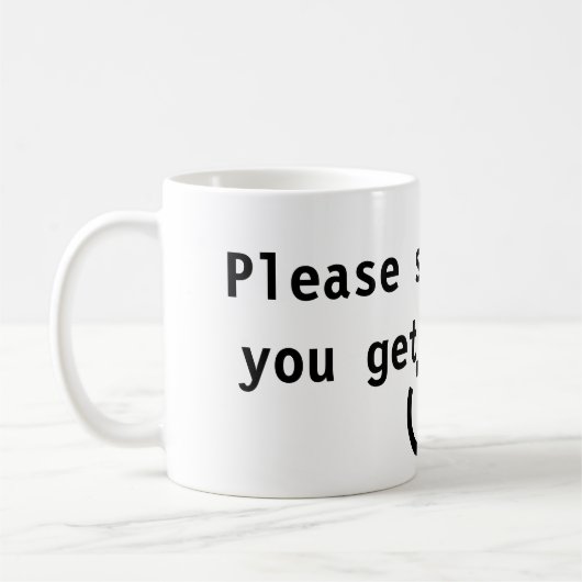 Mug S'il vous plaît, souriez quand vous obtenez un dev (Gauche)