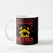 Mug Siler Alert He Dies Jesus Nativity Scene Ugly Chri (Gauche)