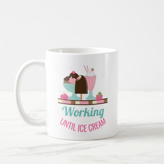 Mug Silly Pun Travailler Jusqu'À Glace Crème - Yummy T (Gauche)