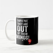 Mug Simplement Dire Qu'Ils Sont Hors De Leur Esprit ! (Gauche)