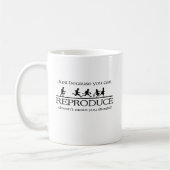 MUG SIMPLEMENT PARCE QUE VOUS POUVEZ VOUS REPRODUIRE N (Gauche)