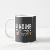 Mug Singing Is My Superwer Funny Singing Quote Men Wom (Gauche)