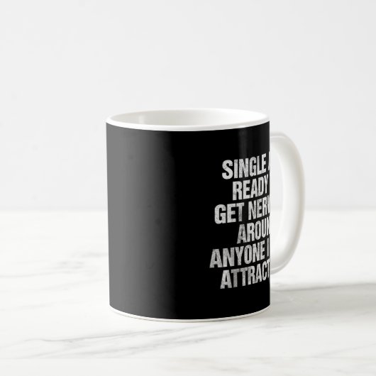 Mug Single And Ready To Get Nervous Around Anyone (Devant droit)