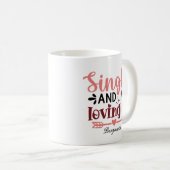 Mug Single et love it Anti Valentine's Day (Devant droit)