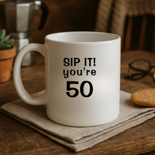 Mug Sip drôle C'est vous avez cinquante 50e anniversai