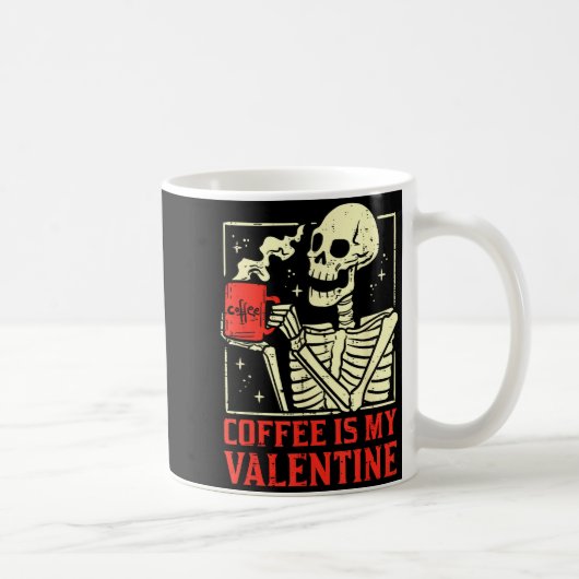 Mug Skeleton Coffee Is My Valentine Funny Valentines D (Droite)
